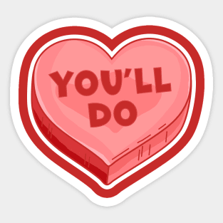 You'll Do - Funny Valentine's Day Candy Heart Lover Sticker